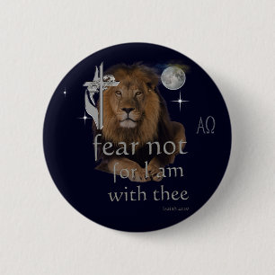 Fear not for I am with thee Button