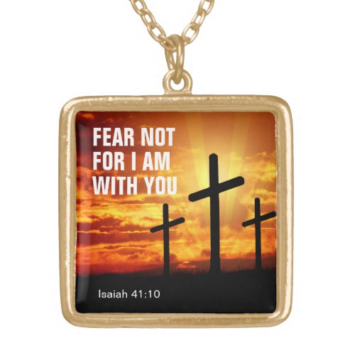FEAR NOT FOR I AM WITH YOU isaiah 4110 Gold Plated Necklace