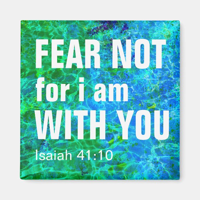 FEAR NOT FOR I AM WITH YOU (isaiah 41:10) Magnet (Front)