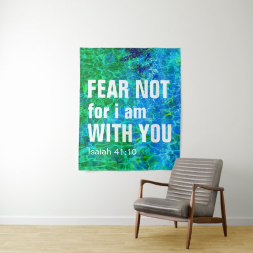 FEAR NOT FOR I AM WITH YOU isaiah 4110 Tapestry