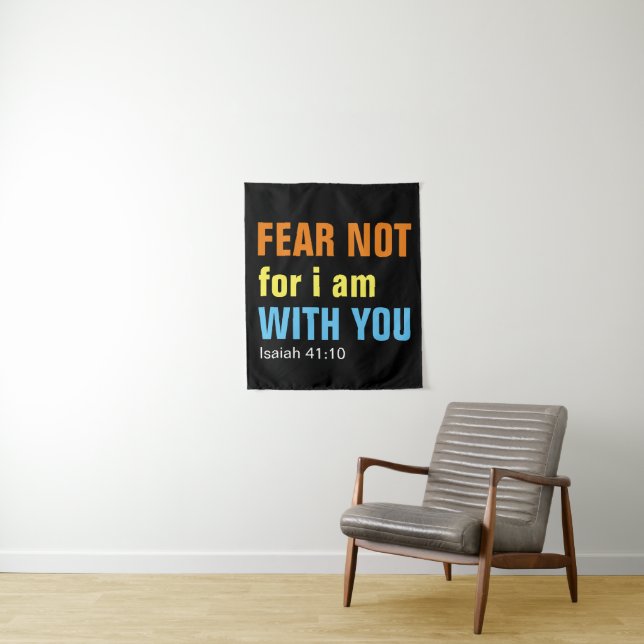 FEAR NOT FOR I AM WITH YOU (isaiah 41:10)   Tapestry (In Situ)
