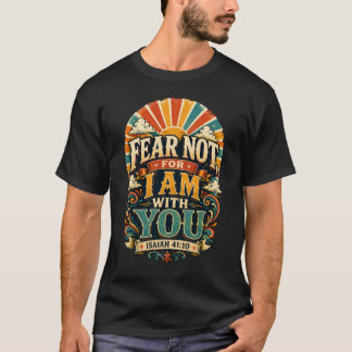 Fear Not For I Am With You Retro Faith Christian T-Shirt
