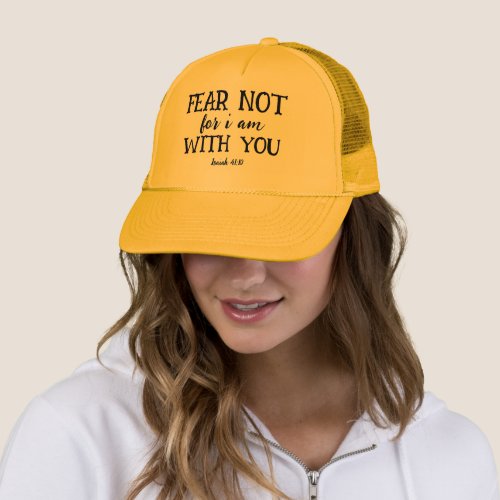 FEAR NOT FOR I AM WITH YOU  TRUCKER HAT