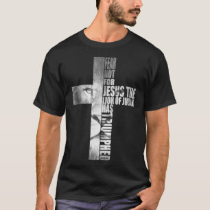 Fear Not For Jesus The Lion Of Judah Has Triumphed T-Shirt