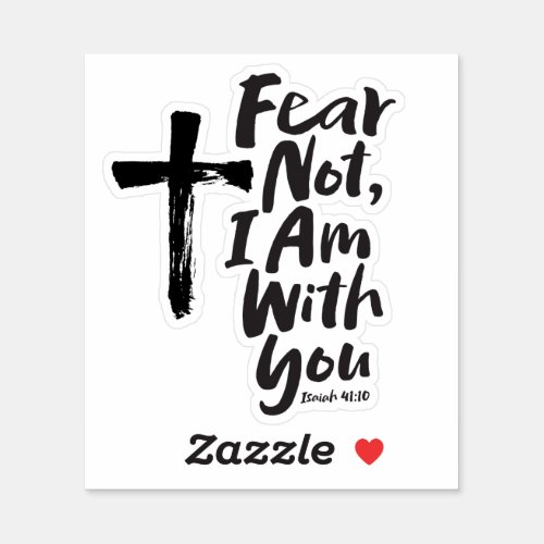 FEAR NOT I AM with you Black Cross _ Isaiah 4110 Sticker