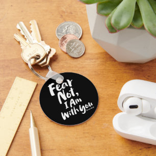 FEAR NOT, I AM with you Christian Hope Isaiah 41 Keychain