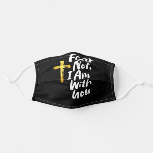 FEAR NOT I AM with you Gold Cross _ Isaiah 4110 Adult Cloth Face Mask