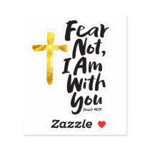 FEAR NOT, I AM with you Gold Cross - Isaiah 41:10 Sticker