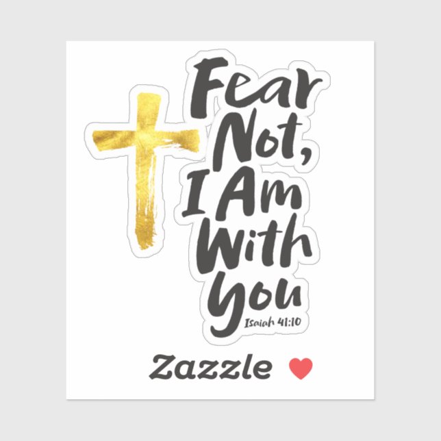 FEAR NOT, I AM with you Gold Cross - Isaiah 41:10 Sticker (Sheet)