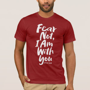 FEAR NOT, I AM with you - Religious Hope God Jesus T-Shirt