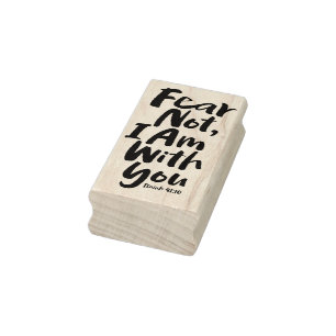FEAR NOT, I AM with you Religious - Isaiah 41:10 Rubber Stamp
