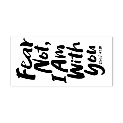 FEAR NOT I AM with you Religious _ Isaiah 4110 Self_inking Stamp