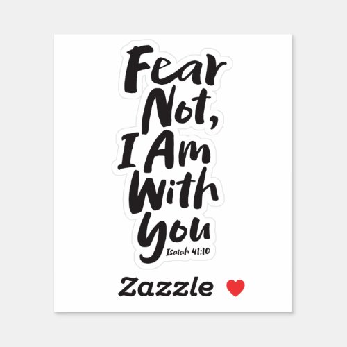 FEAR NOT I AM with you Religious _ Isaiah 4110 Sticker