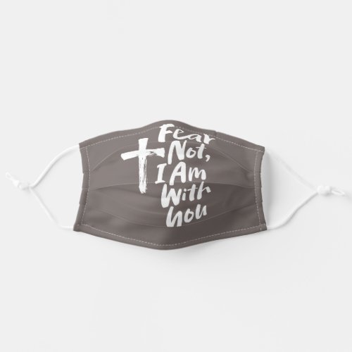 FEAR NOT I AM with you White Cross _ Isaiah 4110 Adult Cloth Face Mask