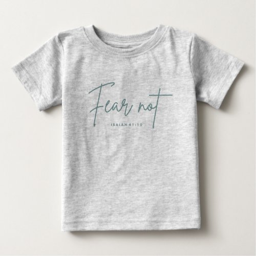 Fear Not Isaiah 4110 Baby T_Shirt