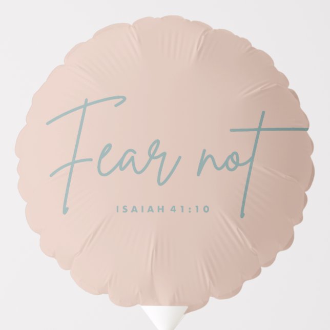 "Fear Not." Isaiah 41:10 Balloon (Front)