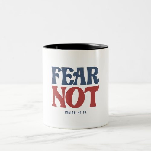 Fear Not Isaiah 4110 Bible Verse Christian Two_Tone Coffee Mug