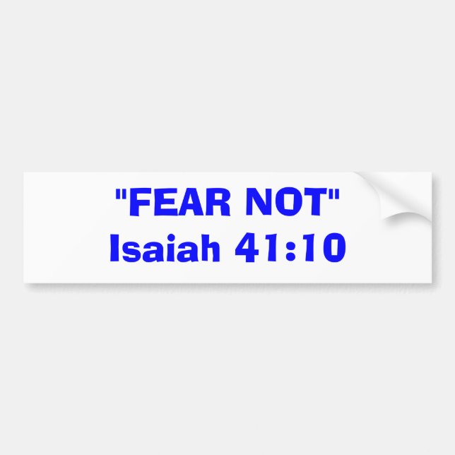 "FEAR NOT"Isaiah 41:10 Bumper Sticker (Front)