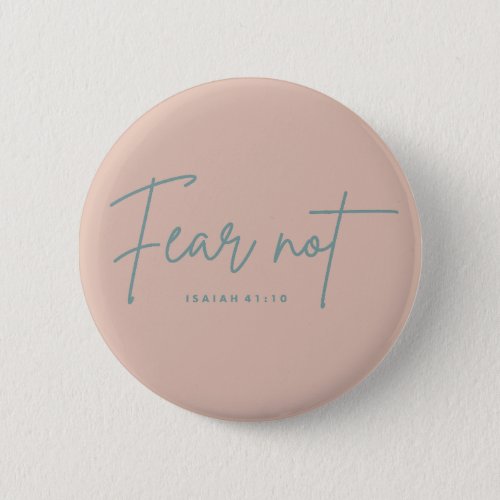 Fear Not Isaiah 4110 Button
