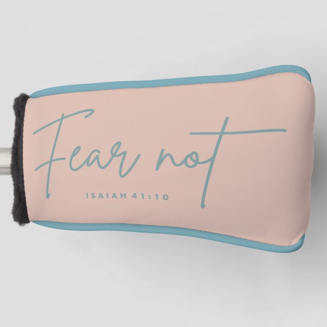 "Fear Not." Isaiah 41:10 Golf Head Cover (Front)