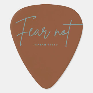 "Fear Not." Isaiah 41:10 Guitar Pick