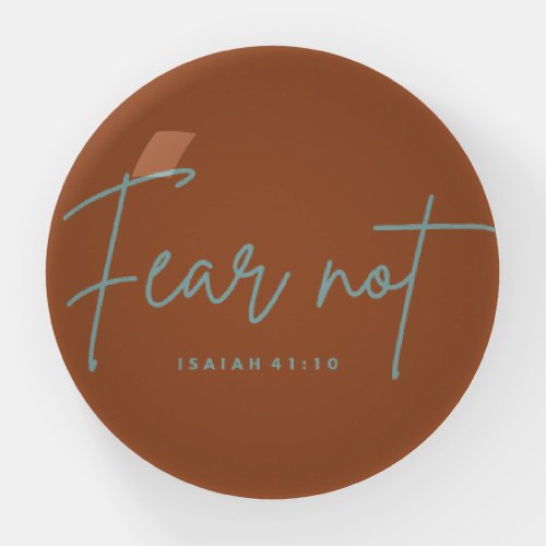 Fear Not Isaiah 4110 Paperweight