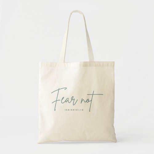 Fear Not Isaiah 4110 Tote Bag