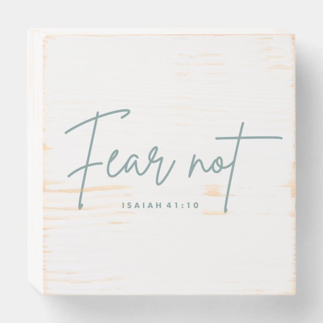 "Fear Not." Isaiah 41:10 Wooden Box Sign (Front Horizontal)