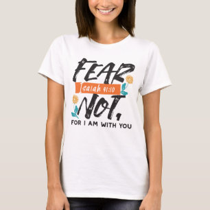 Fear Not Isaiah Bible Verse Inspirational Design T-Shirt