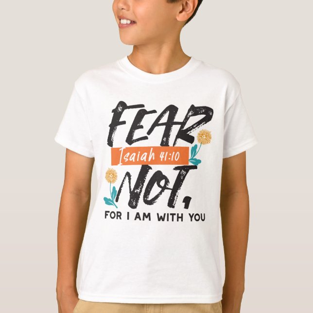 Fear Not Isaiah Bible Verse Inspirational Design T-Shirt (Front)