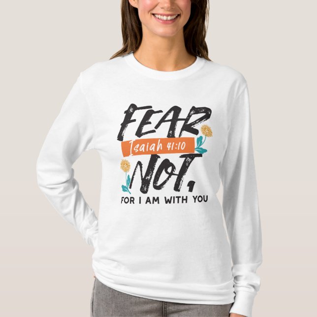 Fear Not Isaiah Bible Verse Inspirational Design T-Shirt (Front)