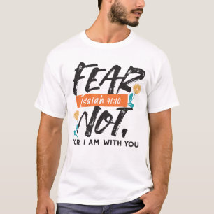 Fear Not Isaiah Bible Verse Inspirational Design T-Shirt