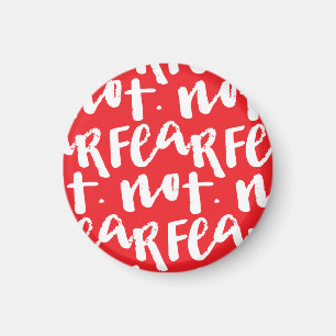 Fear not magnet