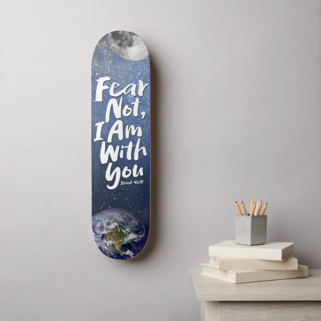 FEAR NOT Space Earth Christian Bible Isaiah 41 Skateboard (Wall Art)