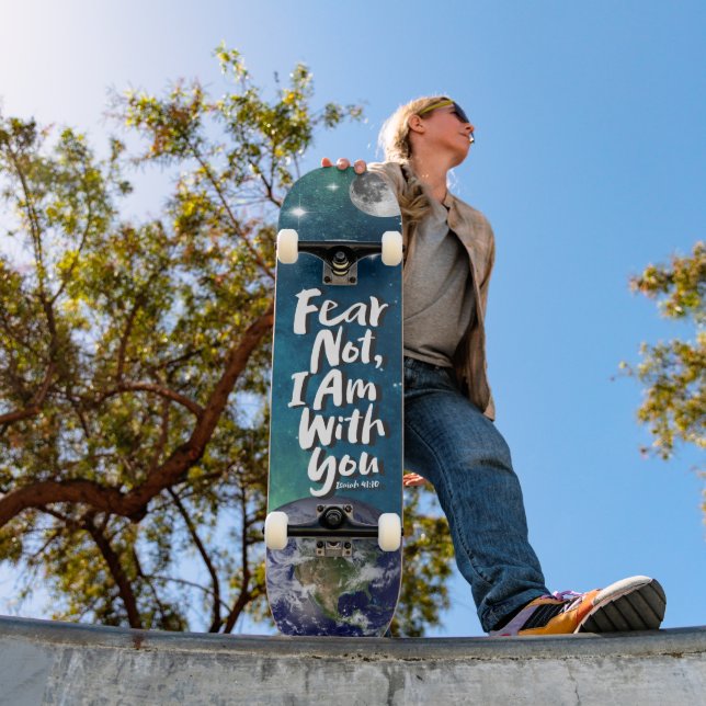 FEAR NOT Space Jesus God Christian Isaiah 41 Skateboard (Outdoor 1)