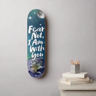 FEAR NOT Space Planet Christian Isaiah 41 Skateboard