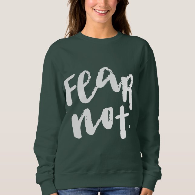 Fear not sweatshirt (Front)