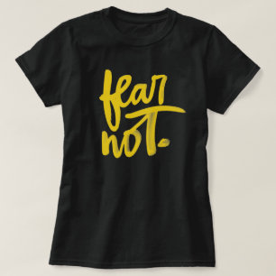 Fear Not T-Shirt