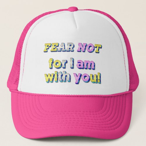 Fear not trucker hat