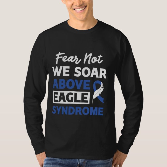 Fear Not We Soar Above Eagle Syndrome T-Shirt (Front)