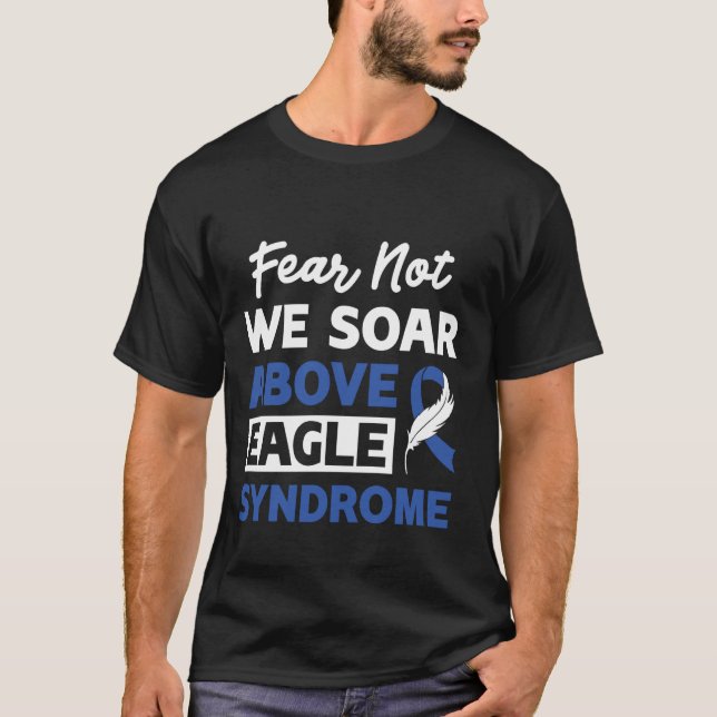 Fear Not We Soar Above Eagle Syndrome T-Shirt (Front)