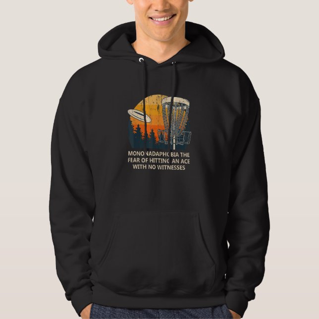 Fear Of Hitting An Ace  Disc Golf Humor Golfer Mem Hoodie (Front)