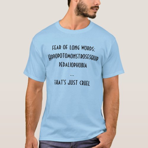 fear of long words   Hippopotomonstrosesquippe T_Shirt