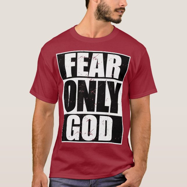 Fear Only God Cool Christian  Funny Gift T-Shirt (Front)