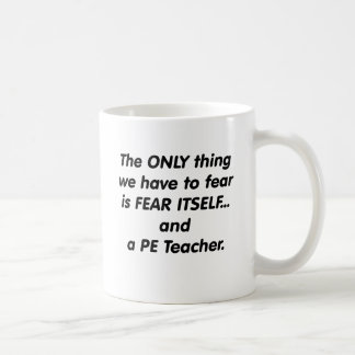 Fear PE Teacher Coffee Mug