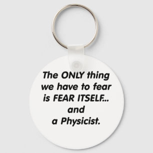Fear Physicist Keychain