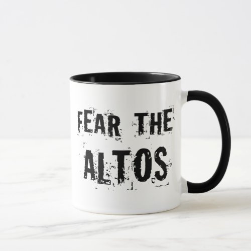 Fear The Altos Music Singer Gift Mug