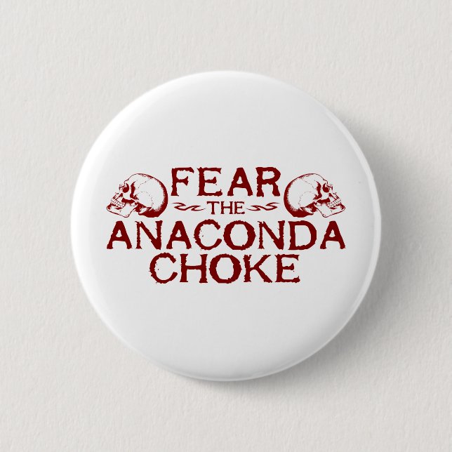 Fear the Anaconda Choke Pinback Button (Front)