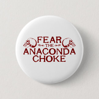 Fear the Anaconda Choke Pinback Button
