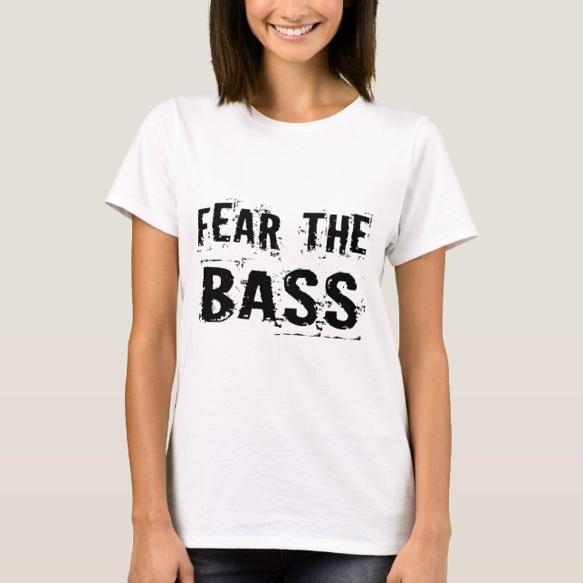 Fear the Bass T-Shirt (Front)